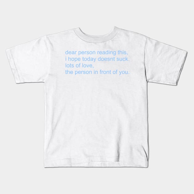 dear person reading this Kids T-Shirt by mansinone3